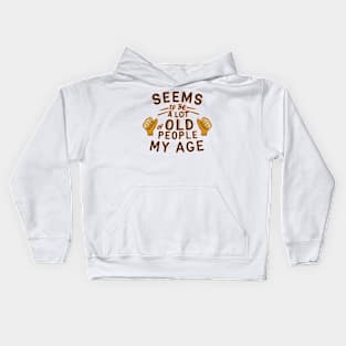 seems to be a lot of old people my age Kids Hoodie